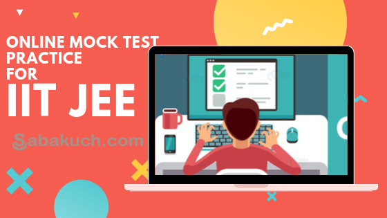 IIT JEE Mock Test Sabakuch.com