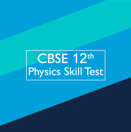 CBSE 12th Physics Skill Test
